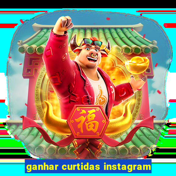 ganhar curtidas instagram